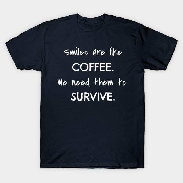 Smiles & Coffee White Text T-Shirt by Humblebird